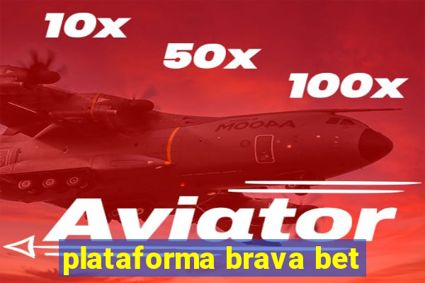 plataforma brava bet